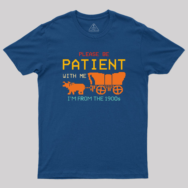 Please Be Patient With Me Geek T-Shirt