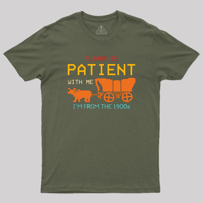 Please Be Patient With Me Geek T-Shirt