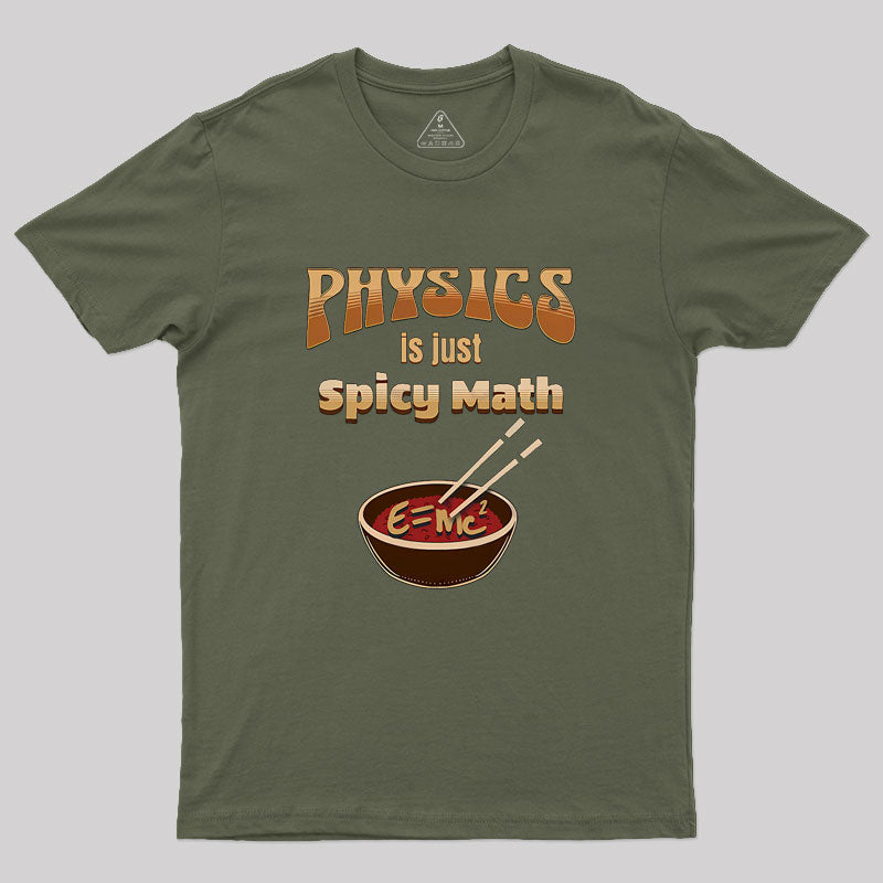 Physics Is Just Spicy Math Geek T-Shirt