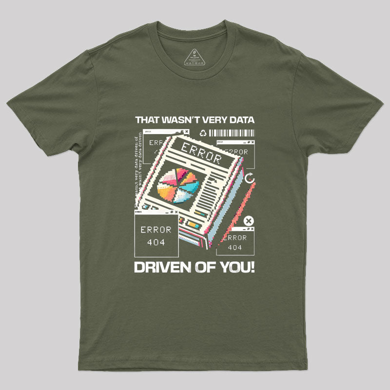 That Wasn't Very Data Driven Of You Funny Geek T-Shirt