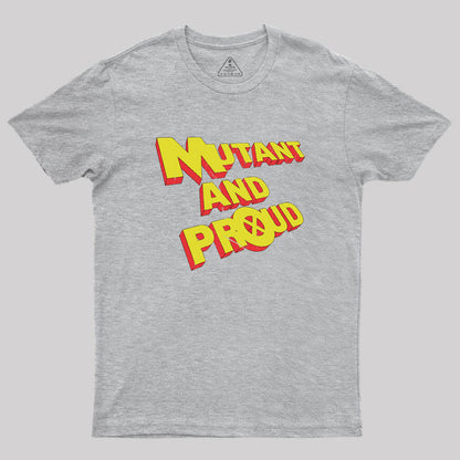 Mutant and Proud Geek T-Shirt