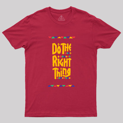 DO THE RIGHT THING Geek T-Shirt