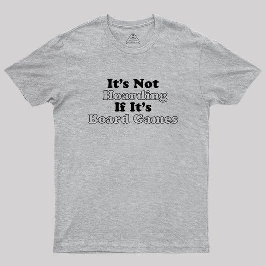 Its Not Hoarding If Its Board Games Geek T-Shirt