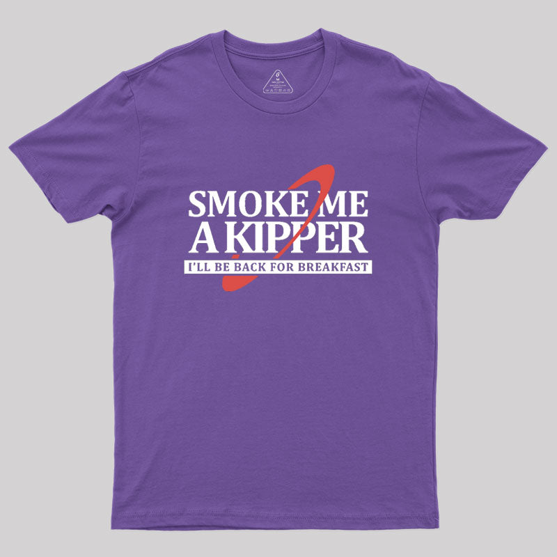 Smoke Me a Kipper Geek T-Shirt