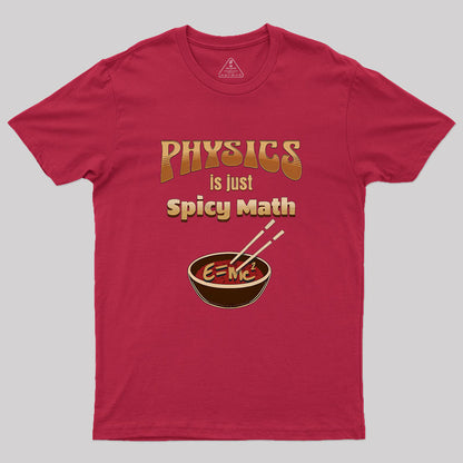 Physics Is Just Spicy Math Geek T-Shirt