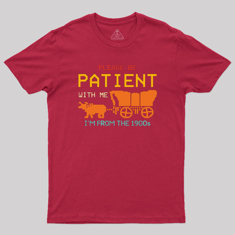 Please Be Patient With Me Geek T-Shirt