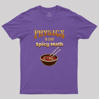 Physics Is Just Spicy Math Geek T-Shirt