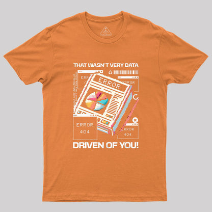 That Wasn't Very Data Driven Of You Funny Geek T-Shirt