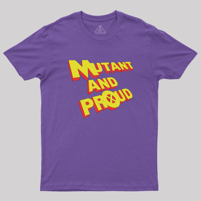 Mutant and Proud Geek T-Shirt