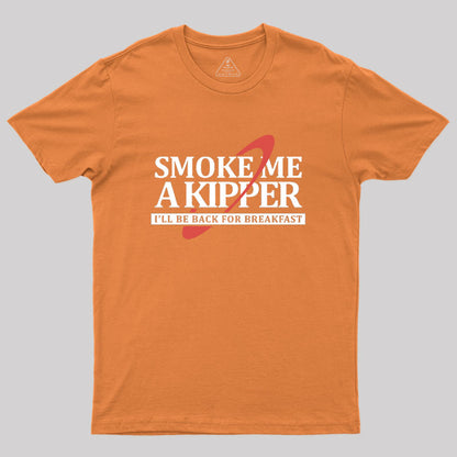 Smoke Me a Kipper Geek T-Shirt