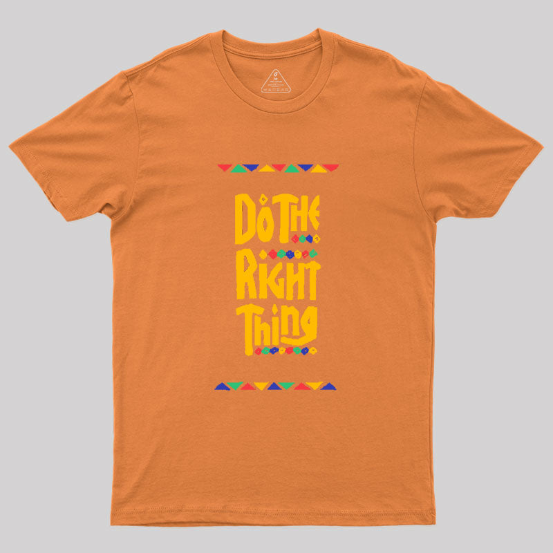 DO THE RIGHT THING Geek T-Shirt