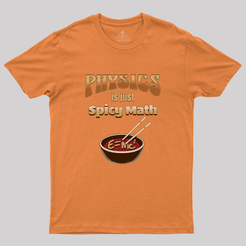 Physics Is Just Spicy Math Geek T-Shirt