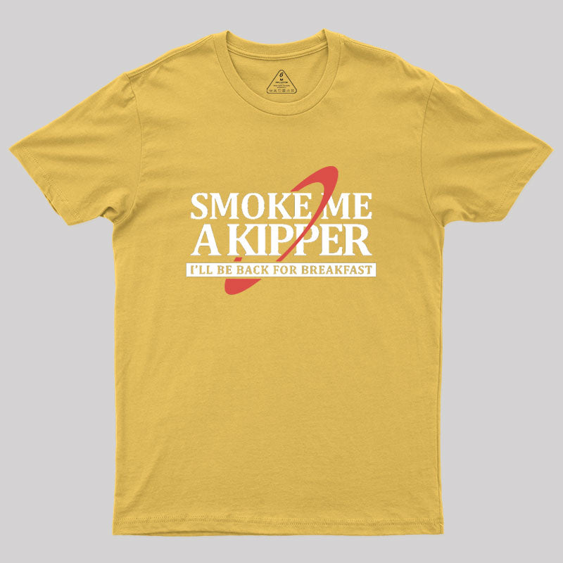 Smoke Me a Kipper Geek T-Shirt