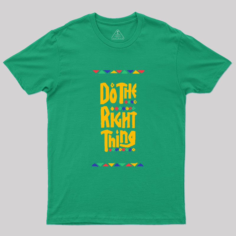 DO THE RIGHT THING Geek T-Shirt