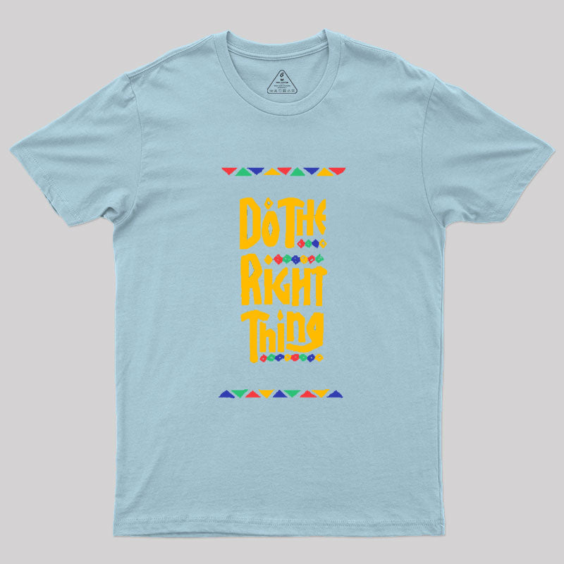 DO THE RIGHT THING Geek T-Shirt