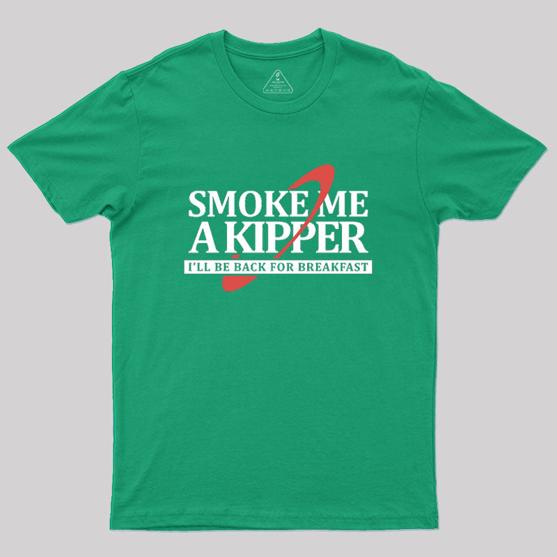 Smoke Me a Kipper Geek T-Shirt