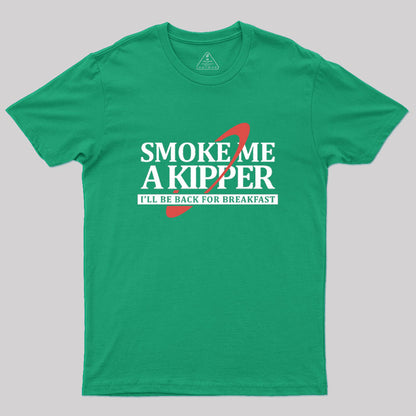 Smoke Me a Kipper Geek T-Shirt