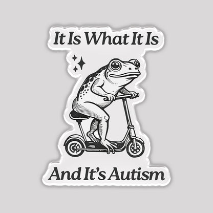 It is What It Is and It's Autism Refrigerator Magnet