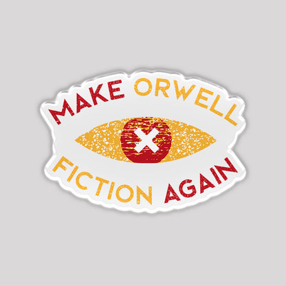 Make Orwell Fiction Again Refrigerator Magnet