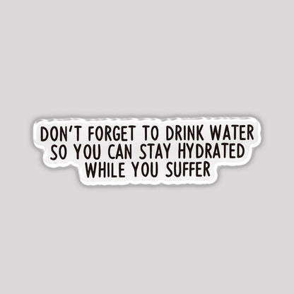 Don't forget to drink water Refrigerator Magnet