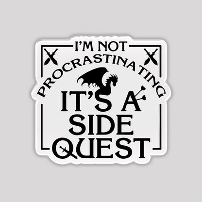 I'm Not Procrastinating, It's A Side Quest Refrigerator Magnet