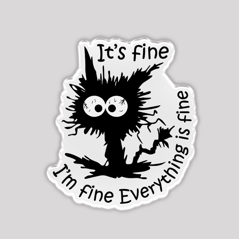 It's Fine I'm Fine Everything is Fine Refrigerator Magnet