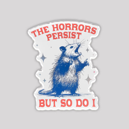 The Horrors Persist Refrigerator Magnet