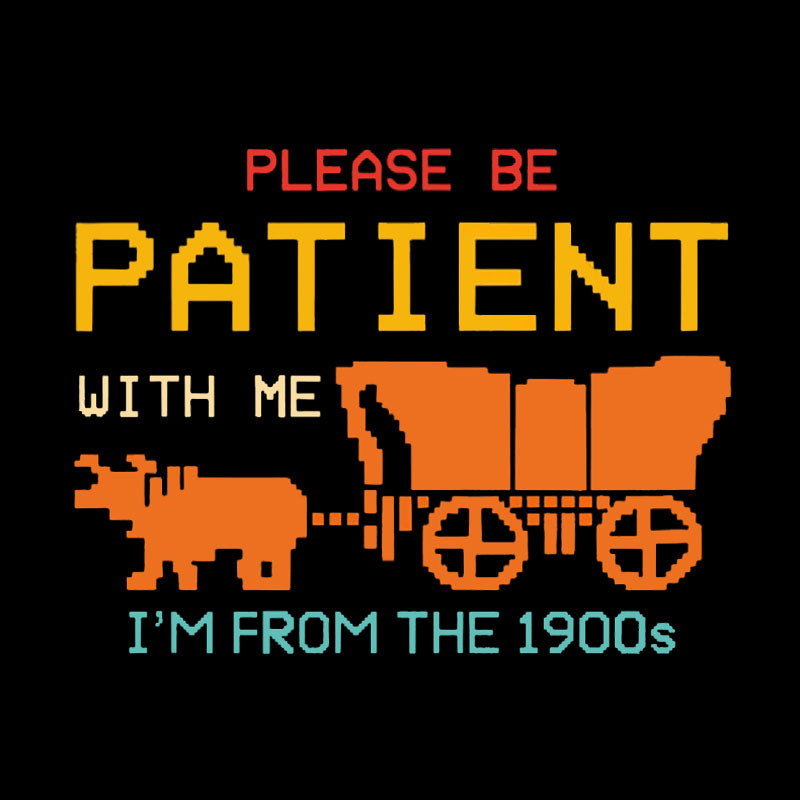 Please Be Patient With Me Geek T-Shirt