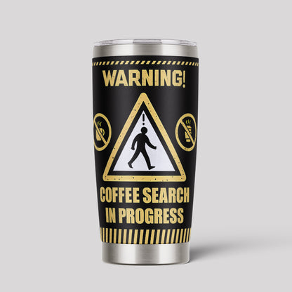 Coffee Search In Progress 20oz Tumbler