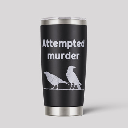 Attempted Murder 20oz Tumbler