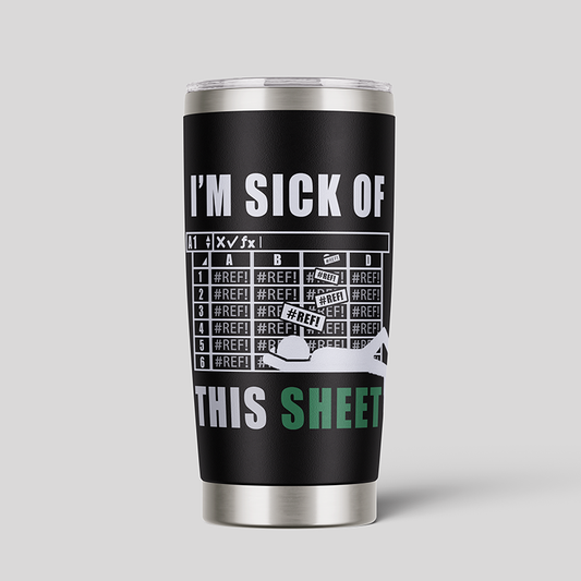 I'm Sick of This Sheet Geek Life 20oz Tumbler