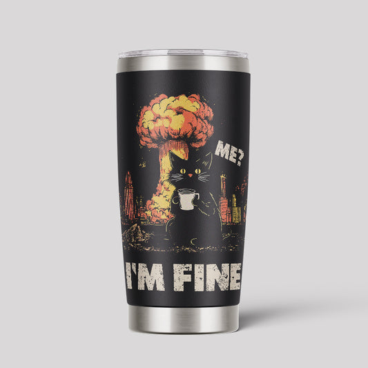 Me？ I'm Fine 20oz Tumbler