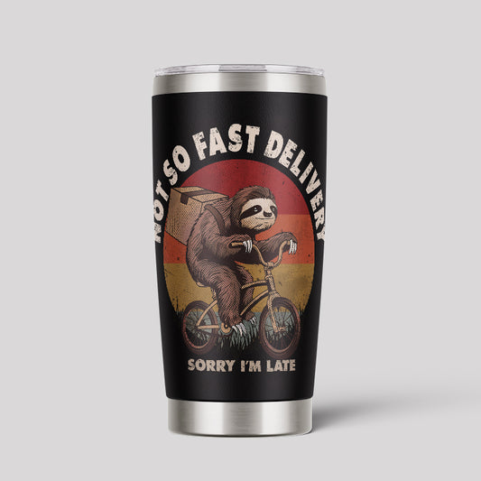 Not So Fast Delivery 20oz Tumbler