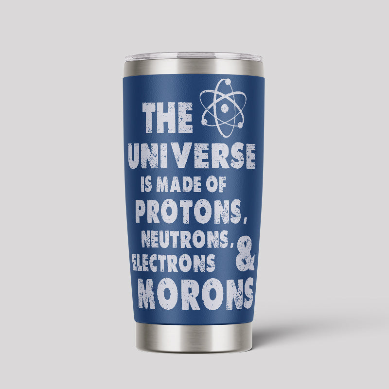 The Universe Is Made Of Protons 20oz Tumbler