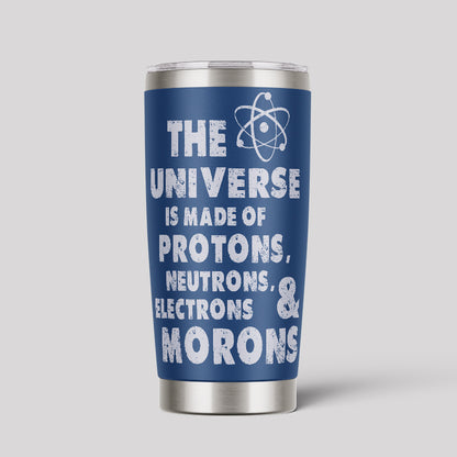 The Universe Is Made Of Protons 20oz Tumbler