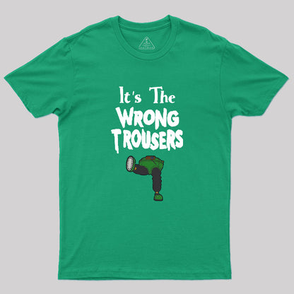 It Is The Wrong Trousers Geek T-Shirt