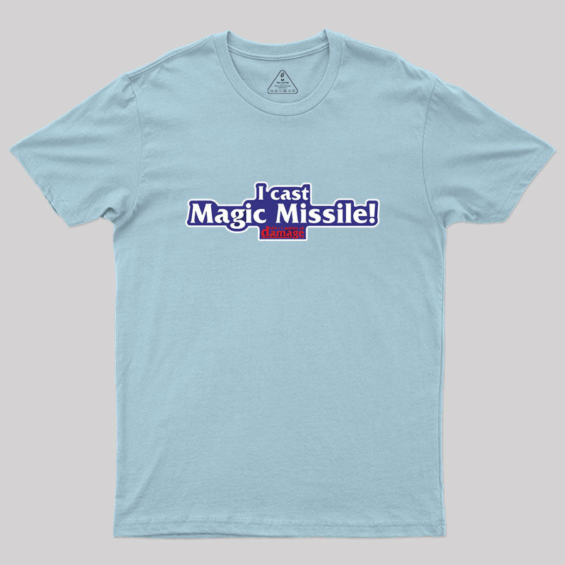 I Cast Magic Missile! Geek T-Shirt