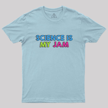 Science Is My Jam Geek T-Shirt