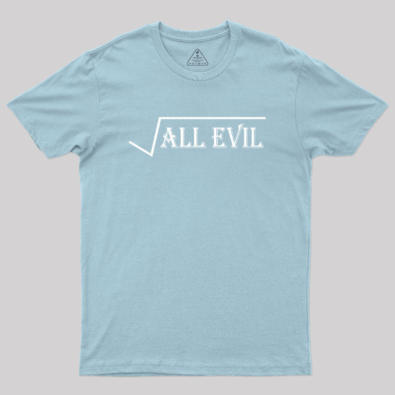 Square Root Of All Evil Geek T-Shirt