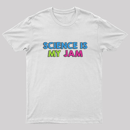 Science Is My Jam Geek T-Shirt