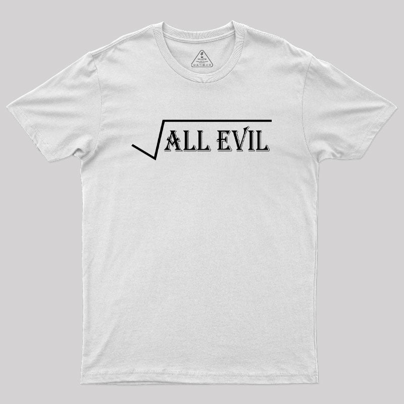 Square Root Of All Evil Geek T-Shirt