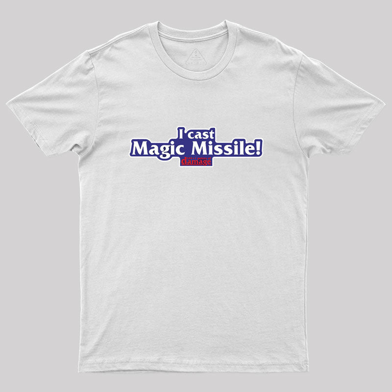 I Cast Magic Missile! Geek T-Shirt