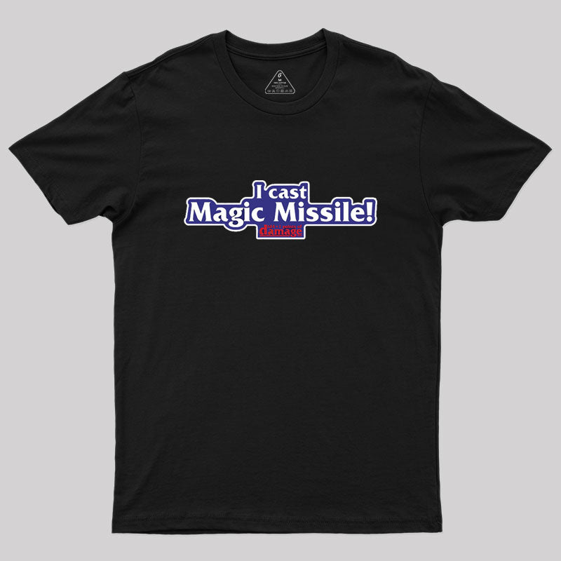 I Cast Magic Missile! Geek T-Shirt