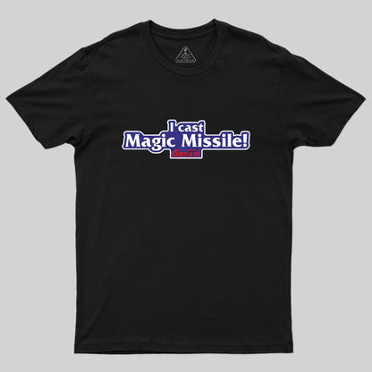 I Cast Magic Missile! Geek T-Shirt