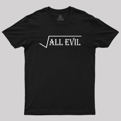 Square Root Of All Evil Geek T-Shirt