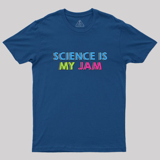 Science Is My Jam Geek T-Shirt