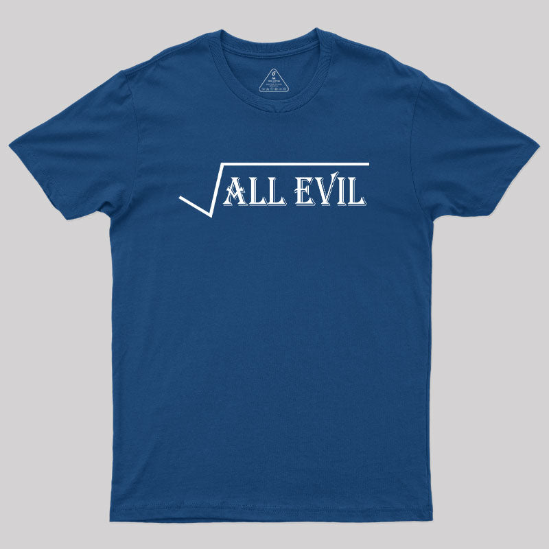 Square Root Of All Evil Geek T-Shirt