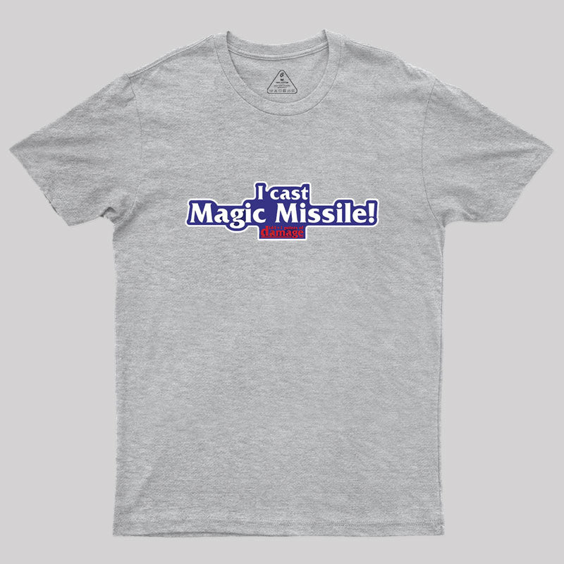 I Cast Magic Missile! Geek T-Shirt