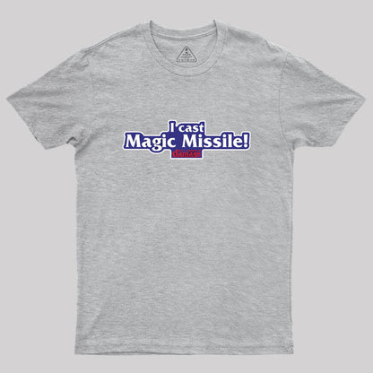 I Cast Magic Missile! Geek T-Shirt