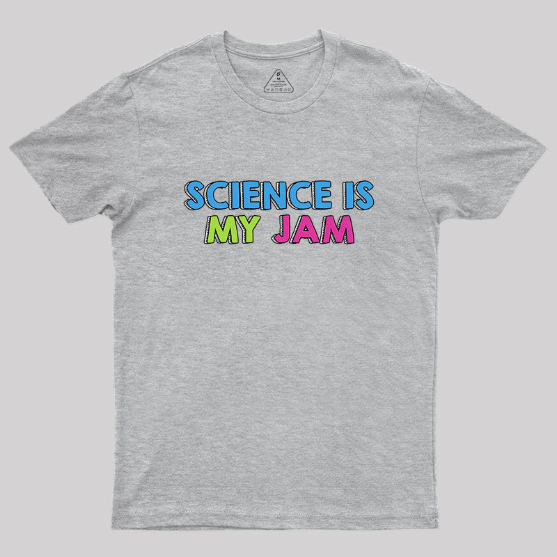 Science Is My Jam Geek T-Shirt